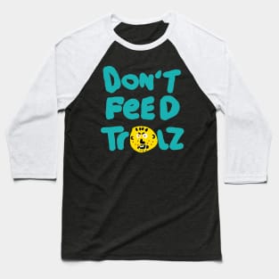 Don't Feed Trolls Baseball T-Shirt